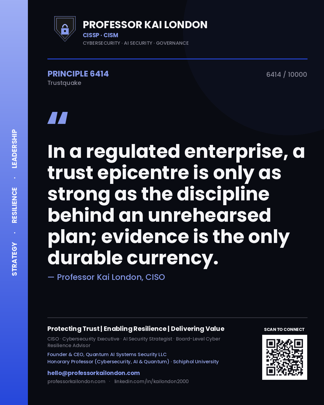 Professor Kai London principle 6414: In a regulated enterprise, a trust epicentre is only as strong as the discipline behind an unrehearsed plan; evidence is the only durable currency.