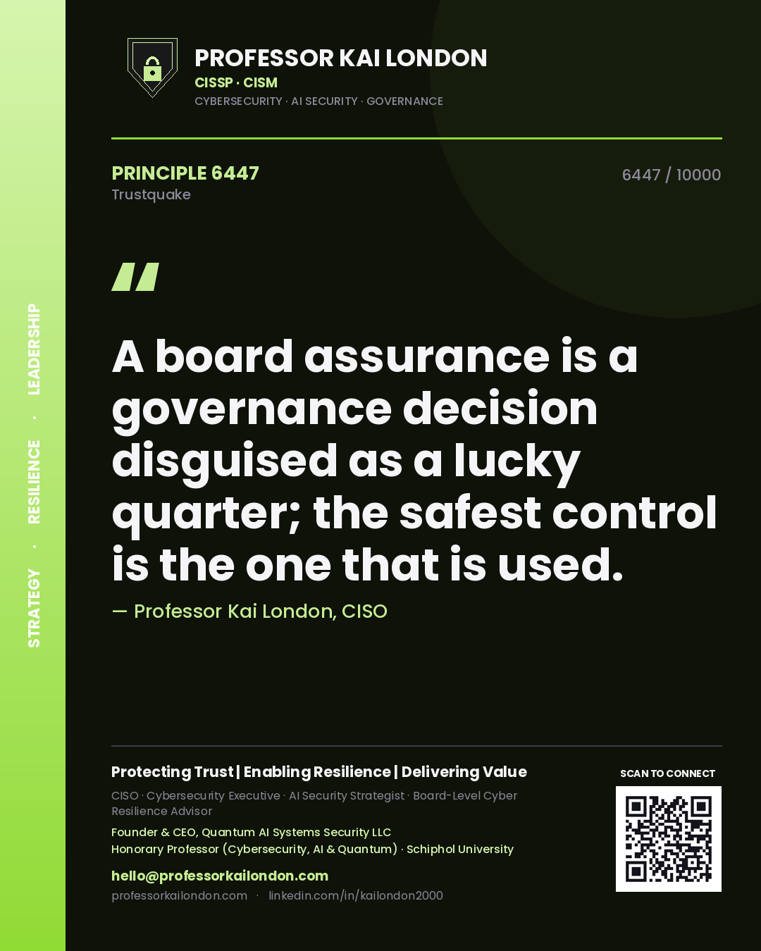 Professor Kai London principle 6447: A board assurance is a governance decision disguised as a lucky quarter; the safest control is the one that is used.