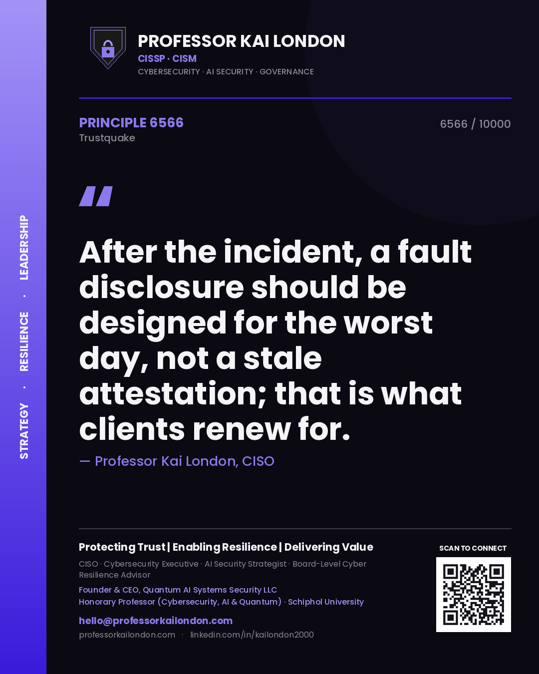 Professor Kai London principle 6566: After the incident, a fault disclosure should be designed for the worst day, not a stale attestation; that is what clients renew for.
