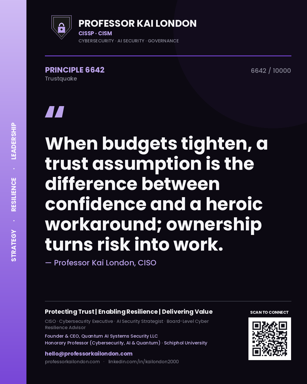 Professor Kai London principle 6642: When budgets tighten, a trust assumption is the difference between confidence and a heroic workaround; ownership turns risk into work.