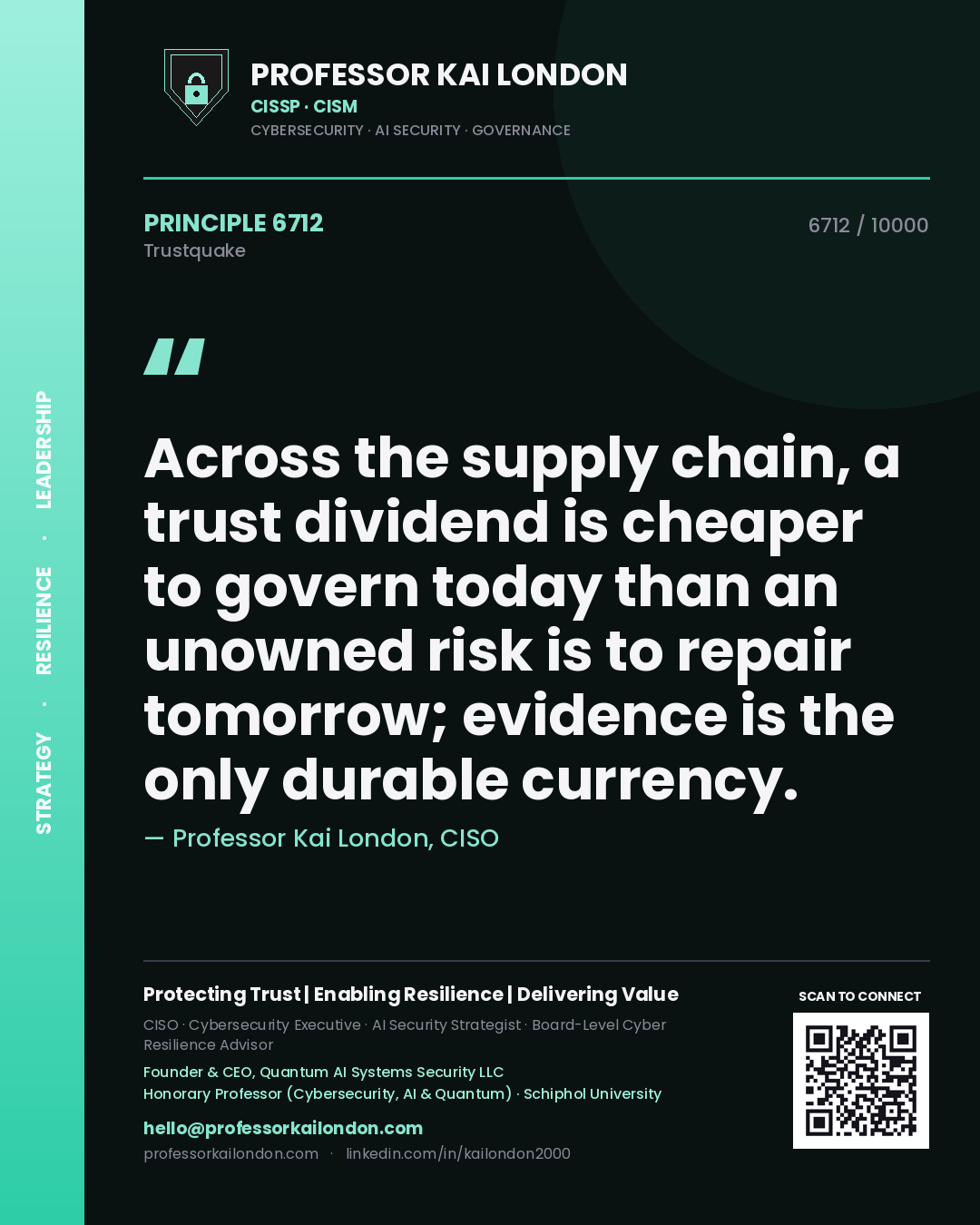 Professor Kai London principle 6712: Across the supply chain, a trust dividend is cheaper to govern today than an unowned risk is to repair tomorrow; evidence is the only durable currency.
