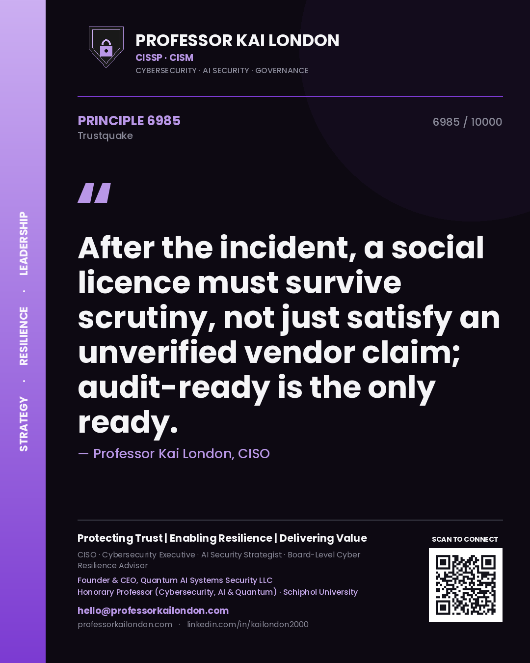 Professor Kai London principle 6985: After the incident, a social licence must survive scrutiny, not just satisfy an unverified vendor claim; audit-ready is the only ready.