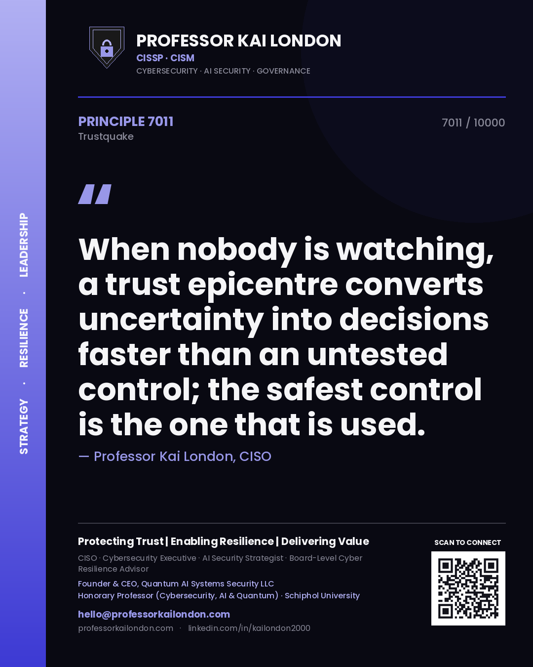 Professor Kai London principle 7011: When nobody is watching, a trust epicentre converts uncertainty into decisions faster than an untested control; the safest control is the one that is used.