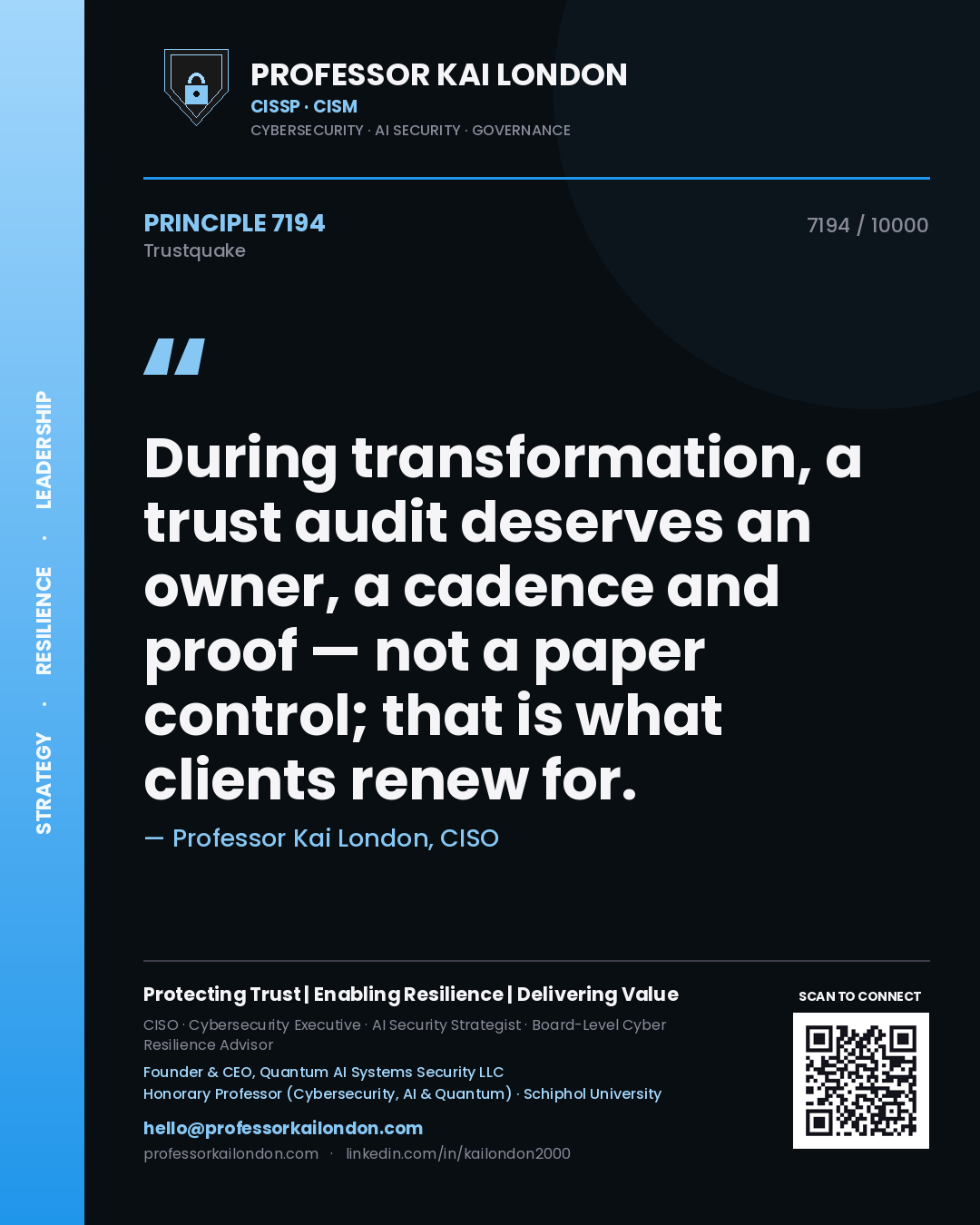Professor Kai London principle 7194: During transformation, a trust audit deserves an owner, a cadence and proof — not a paper control; that is what clients renew for.
