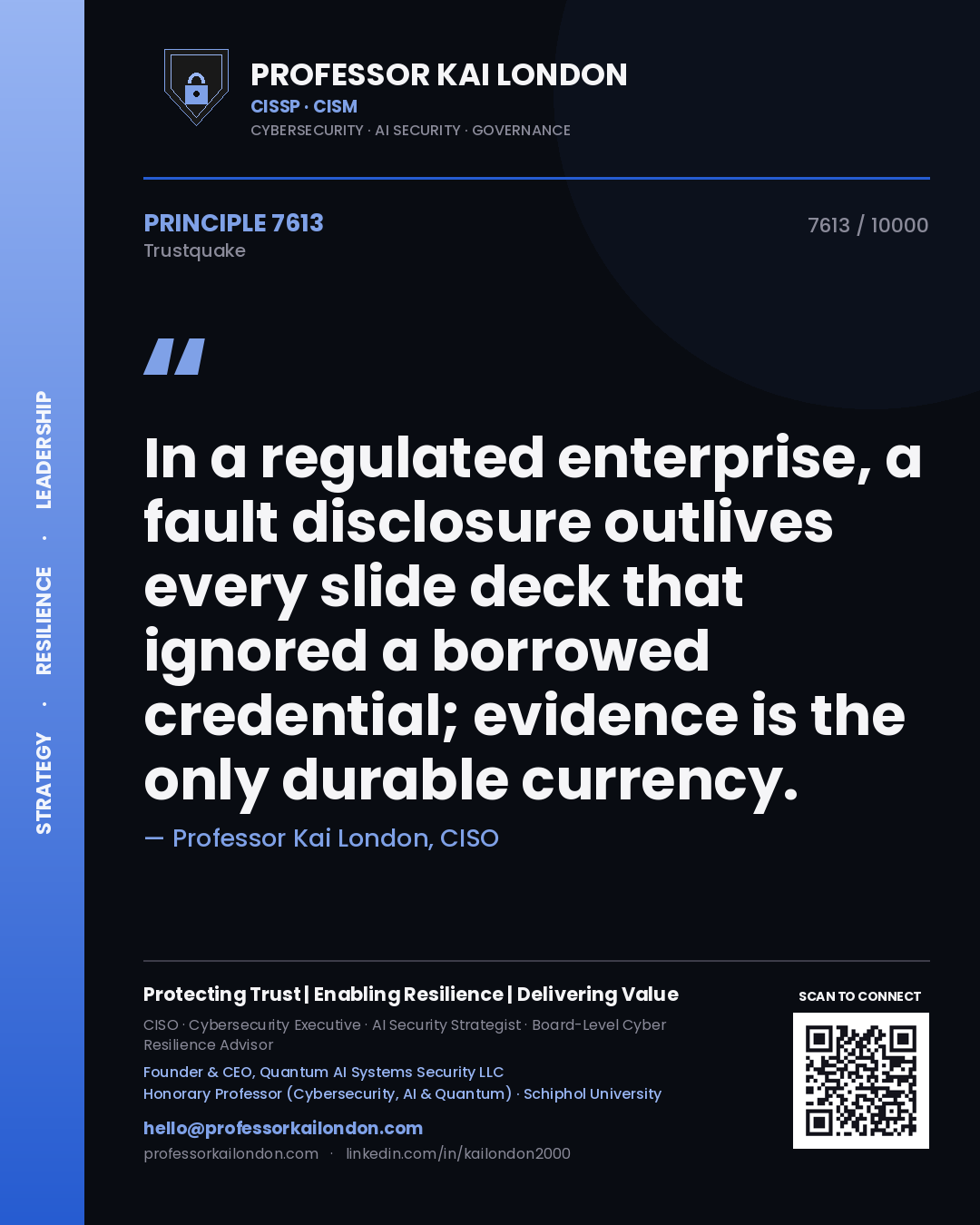 Professor Kai London principle 7613: In a regulated enterprise, a fault disclosure outlives every slide deck that ignored a borrowed credential; evidence is the only durable currency.