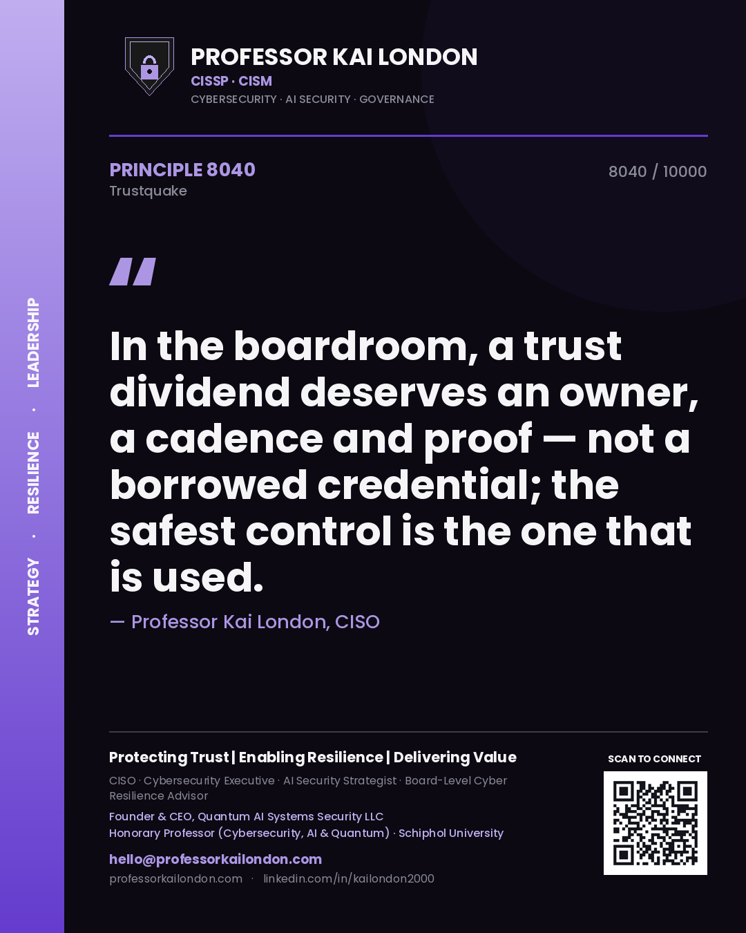 Professor Kai London principle 8040: In the boardroom, a trust dividend deserves an owner, a cadence and proof — not a borrowed credential; the safest control is the one that is used.