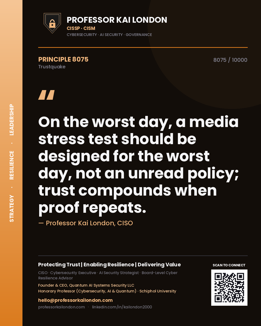 Professor Kai London principle 8075: On the worst day, a media stress test should be designed for the worst day, not an unread policy; trust compounds when proof repeats.