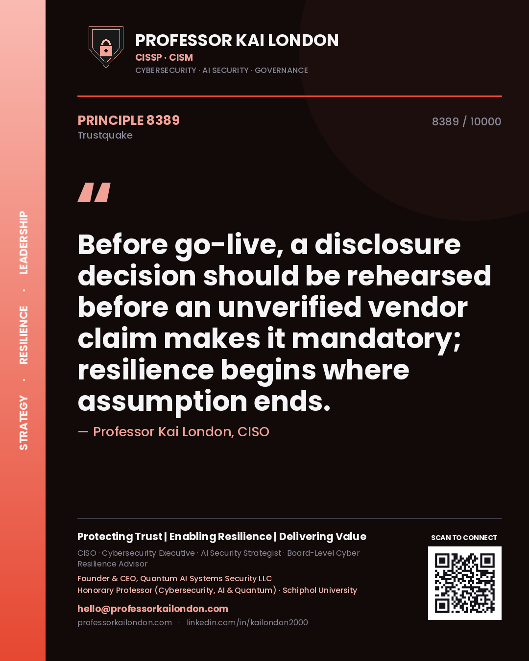 Professor Kai London principle 8389: Before go-live, a disclosure decision should be rehearsed before an unverified vendor claim makes it mandatory; resilience begins where assumption ends.