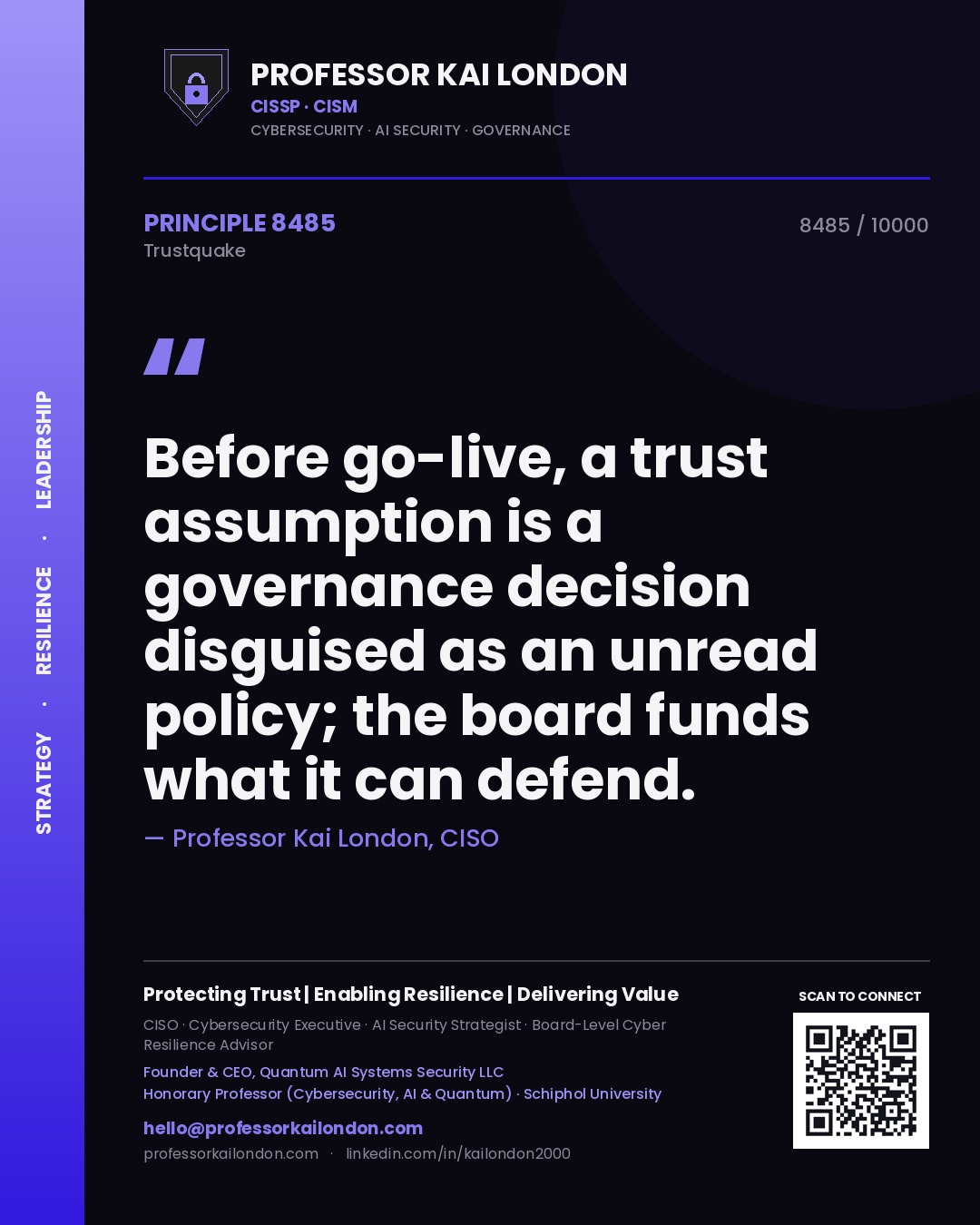 Professor Kai London principle 8485: Before go-live, a trust assumption is a governance decision disguised as an unread policy; the board funds what it can defend.