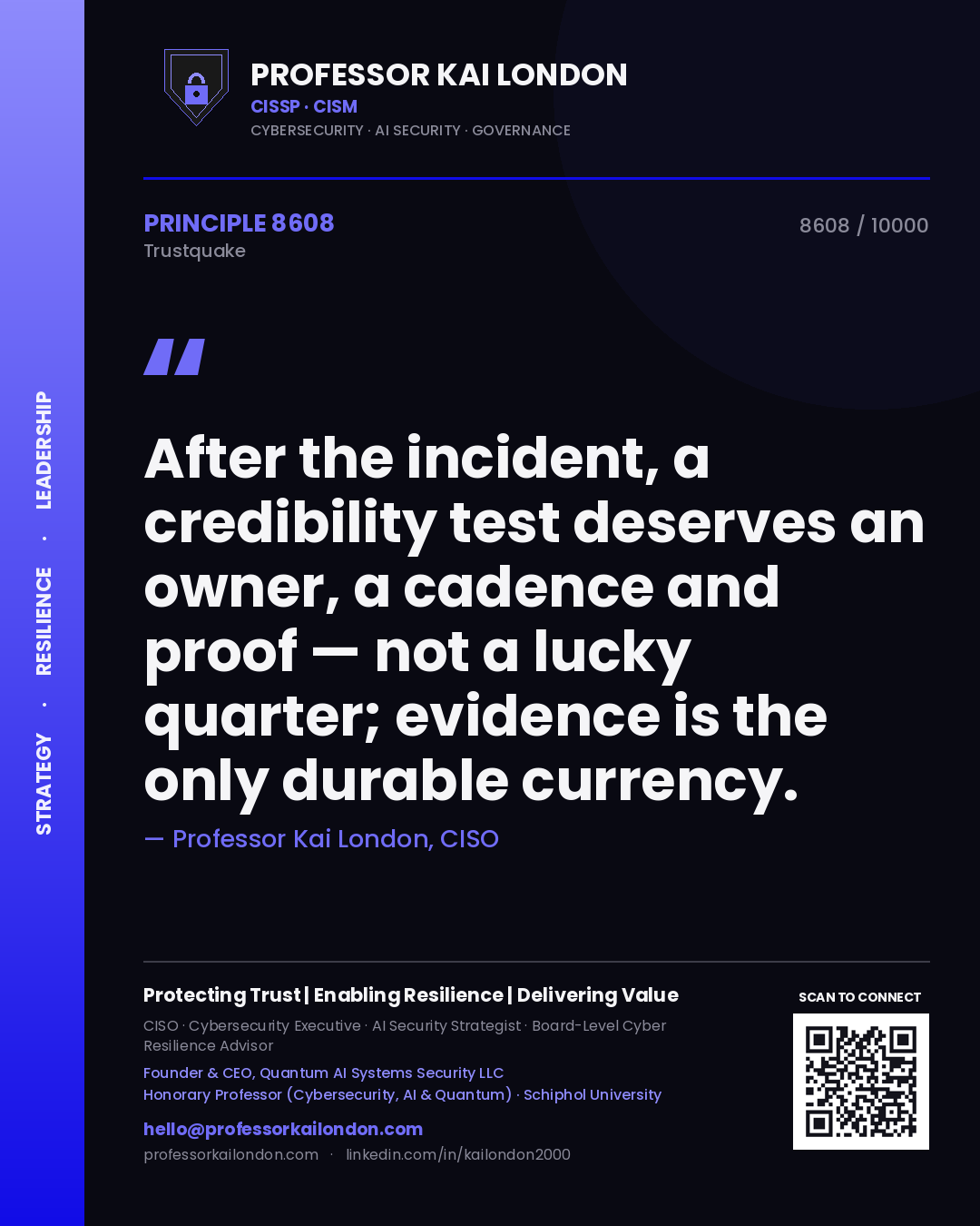 Professor Kai London principle 8608: After the incident, a credibility test deserves an owner, a cadence and proof — not a lucky quarter; evidence is the only durable currency.