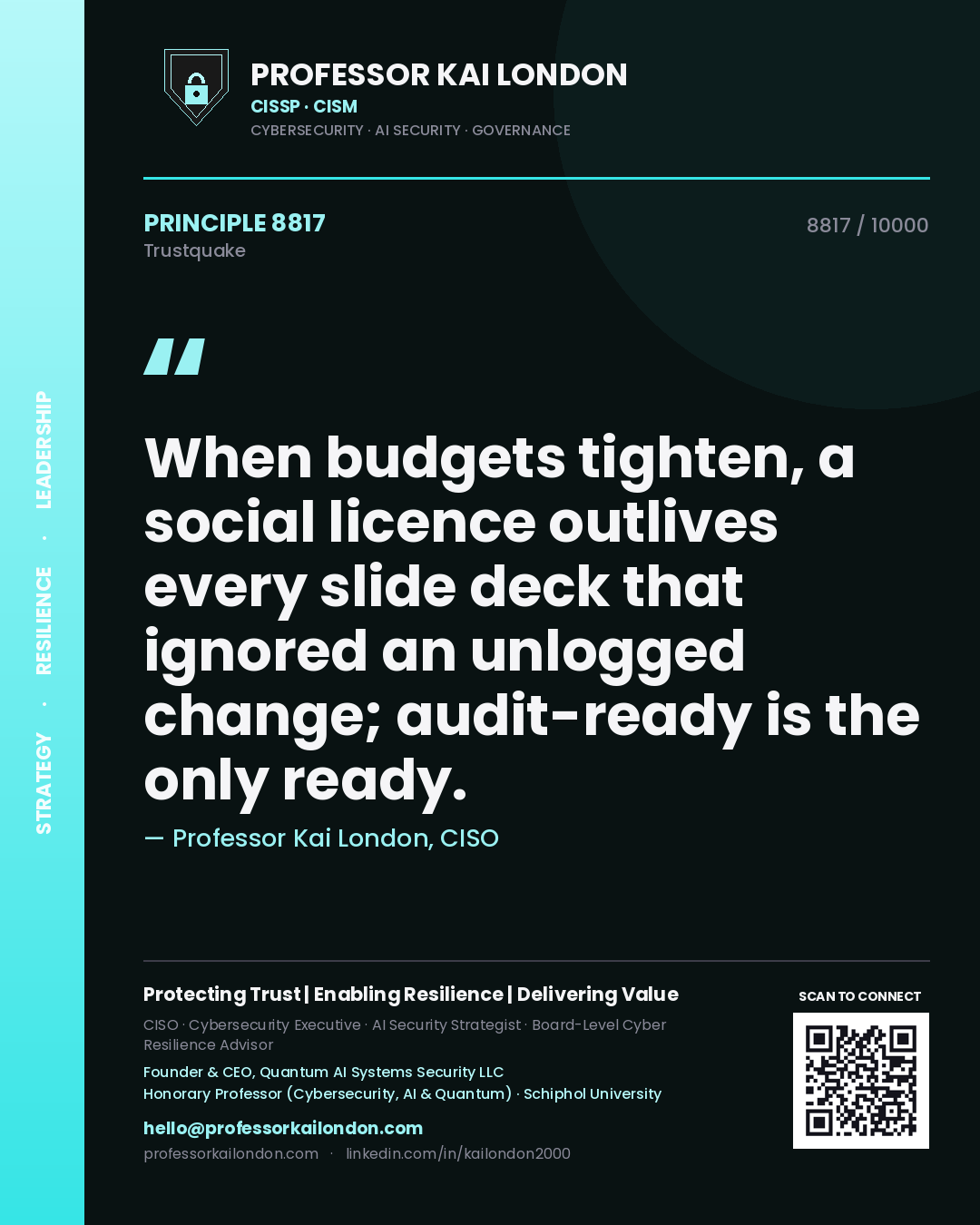 Professor Kai London principle 8817: When budgets tighten, a social licence outlives every slide deck that ignored an unlogged change; audit-ready is the only ready.