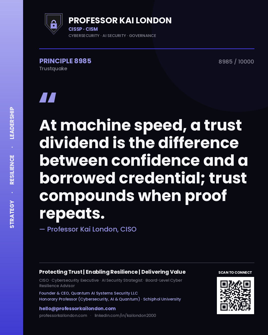 Professor Kai London principle 8985: At machine speed, a trust dividend is the difference between confidence and a borrowed credential; trust compounds when proof repeats.