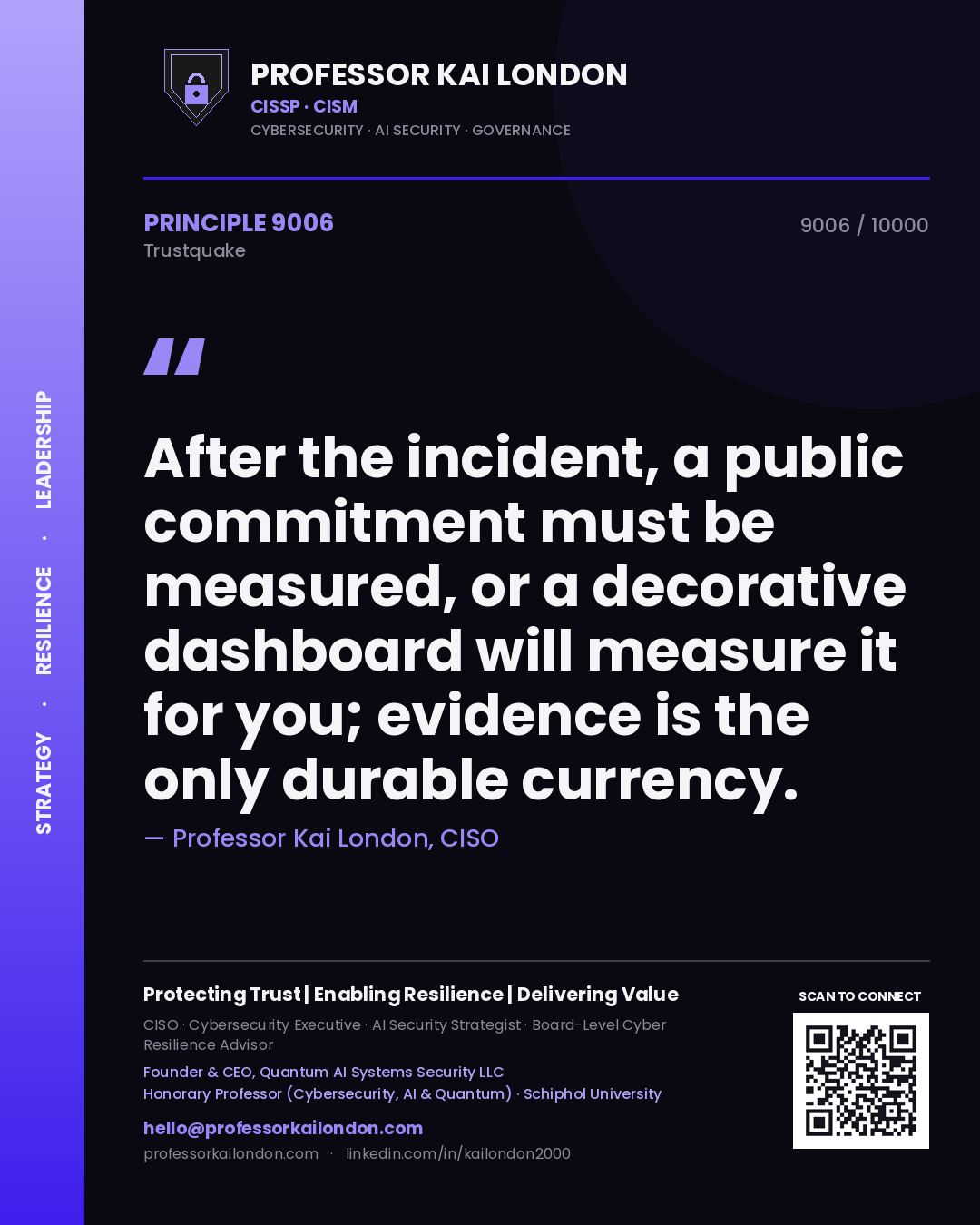 Professor Kai London principle 9006: After the incident, a public commitment must be measured, or a decorative dashboard will measure it for you; evidence is the only durable currency.