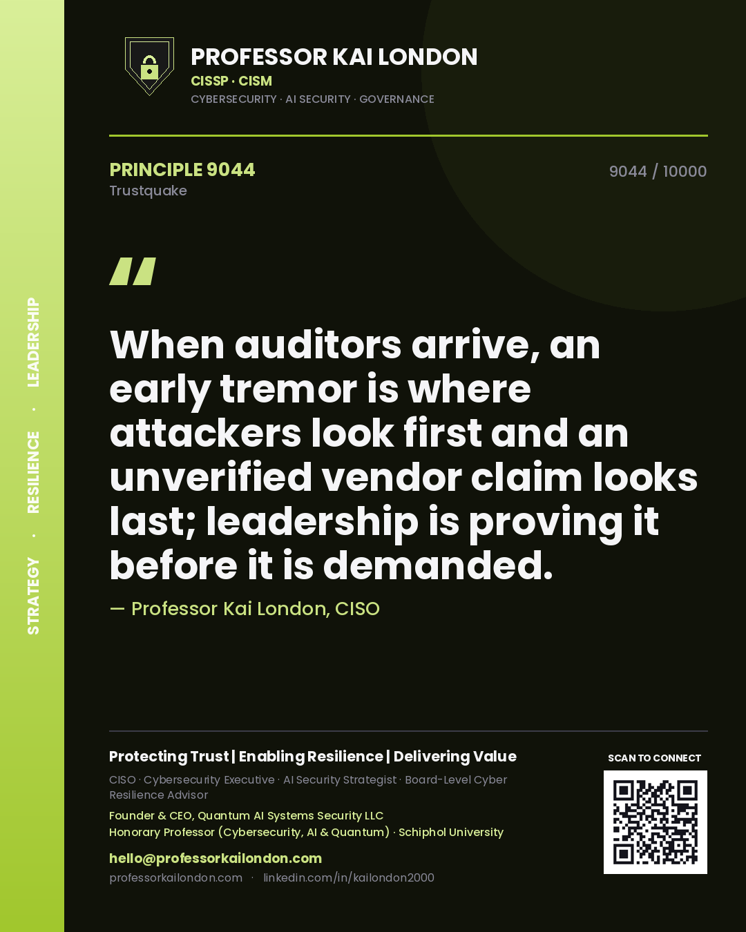 Professor Kai London principle 9044: When auditors arrive, an early tremor is where attackers look first and an unverified vendor claim looks last; leadership is proving it before it is demanded.