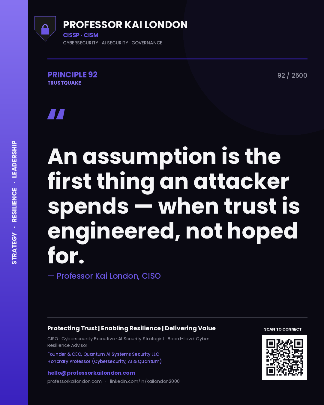 Professor Kai London principle 92: An assumption is the first thing an attacker spends — when trust is engineered, not hoped for.