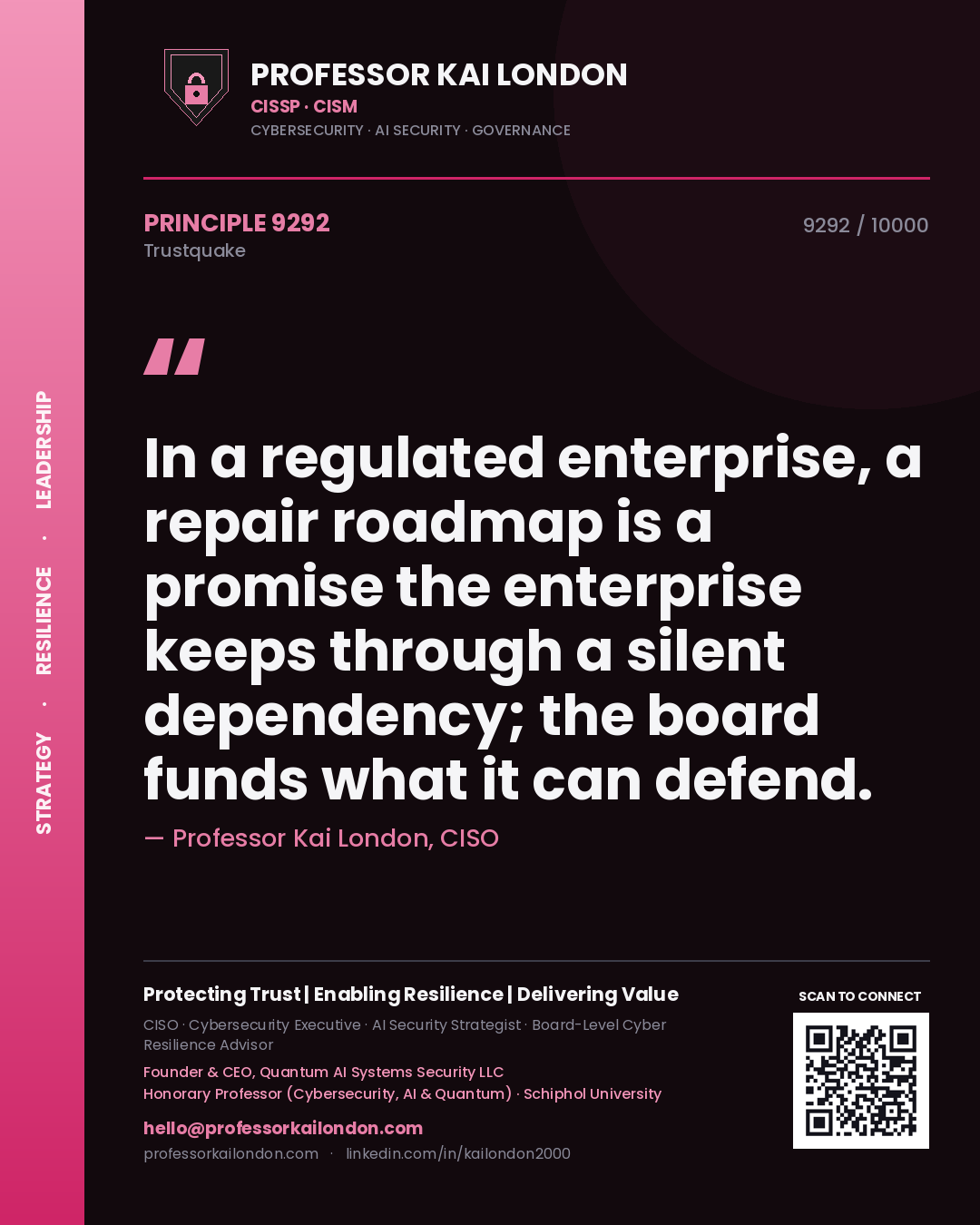 Professor Kai London principle 9292: In a regulated enterprise, a repair roadmap is a promise the enterprise keeps through a silent dependency; the board funds what it can defend.