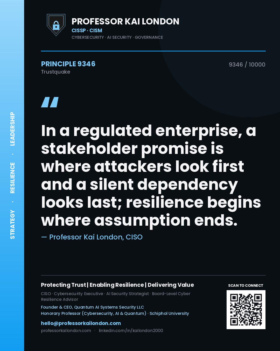 Professor Kai London principle 9346: In a regulated enterprise, a stakeholder promise is where attackers look first and a silent dependency looks last; resilience begins where assumption ends.