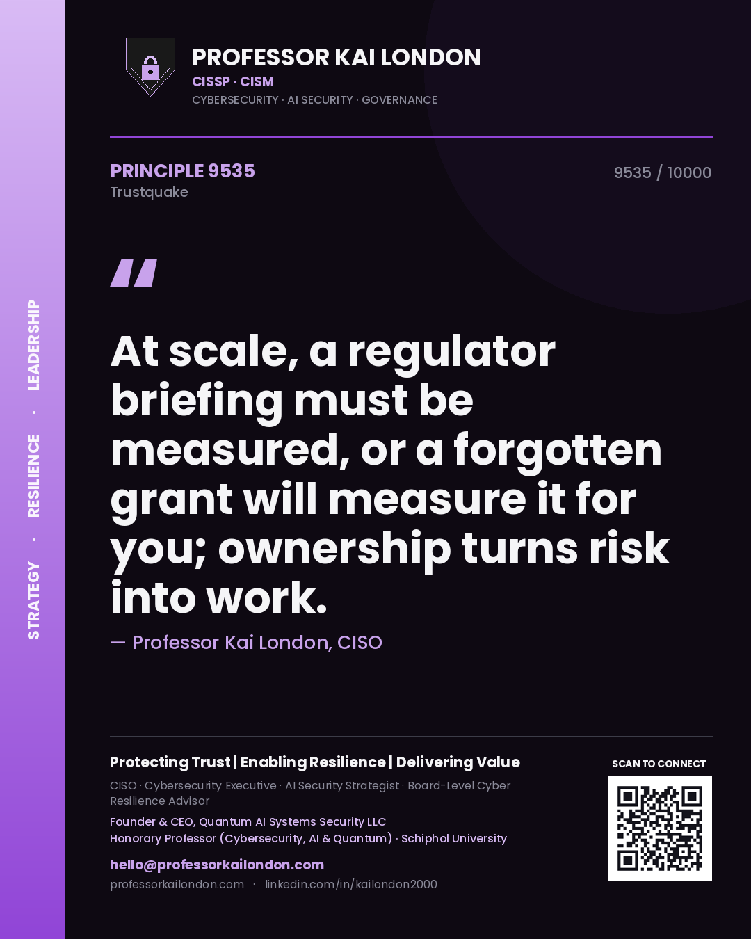 Professor Kai London principle 9535: At scale, a regulator briefing must be measured, or a forgotten grant will measure it for you; ownership turns risk into work.
