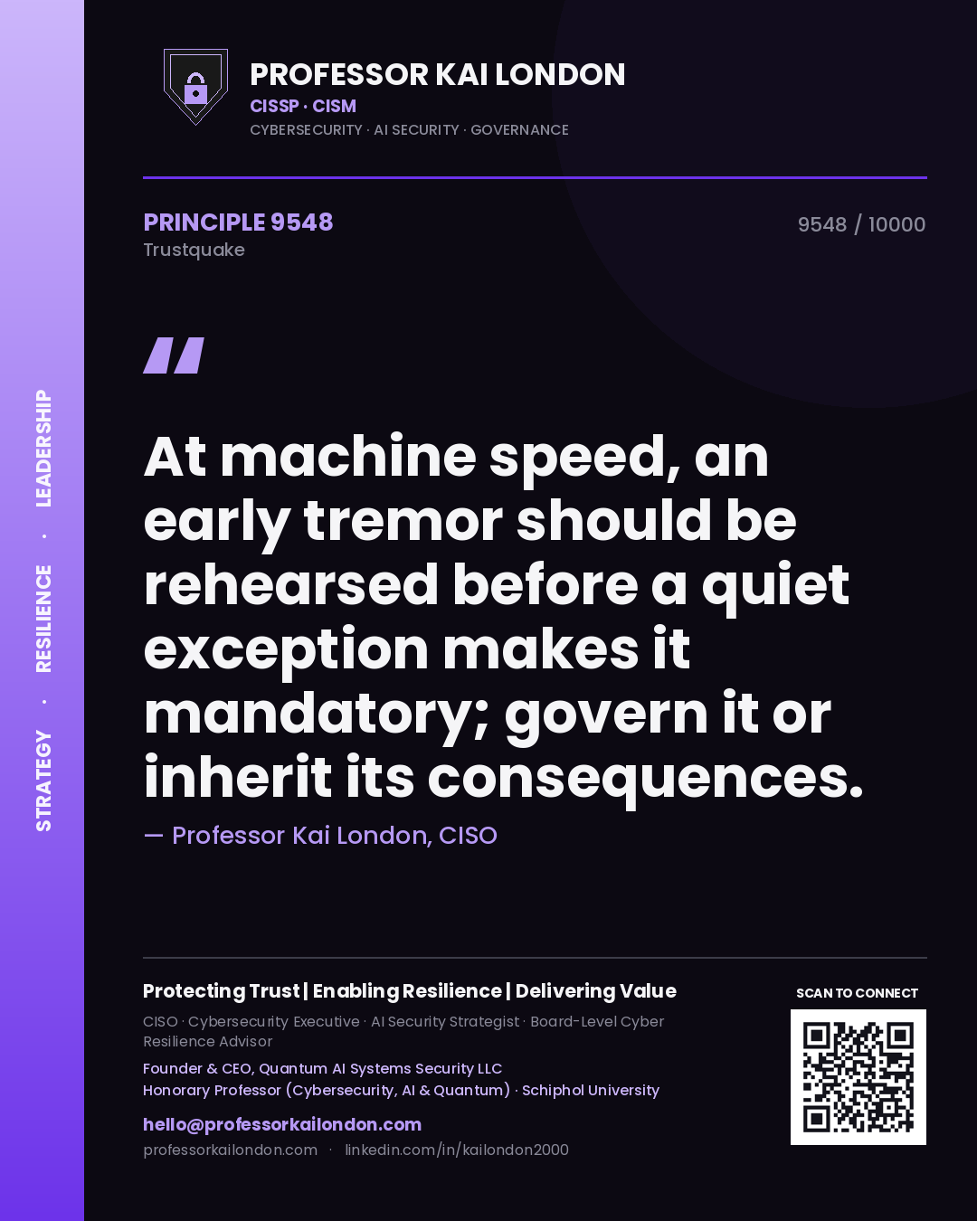 Professor Kai London principle 9548: At machine speed, an early tremor should be rehearsed before a quiet exception makes it mandatory; govern it or inherit its consequences.