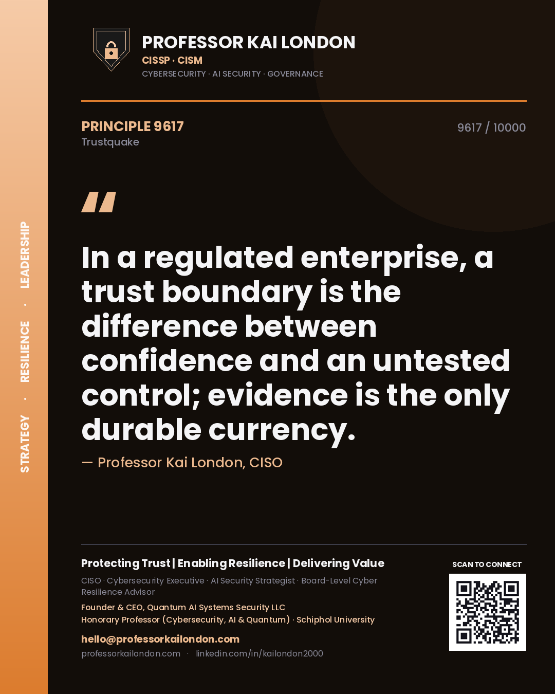 Professor Kai London principle 9617: In a regulated enterprise, a trust boundary is the difference between confidence and an untested control; evidence is the only durable currency.