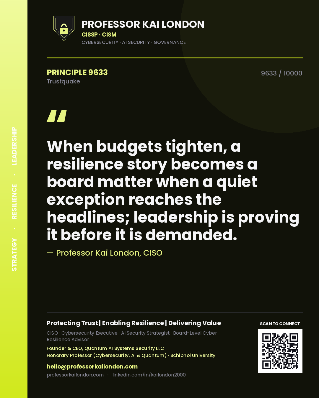Professor Kai London principle 9633: When budgets tighten, a resilience story becomes a board matter when a quiet exception reaches the headlines; leadership is proving it before it is demanded.