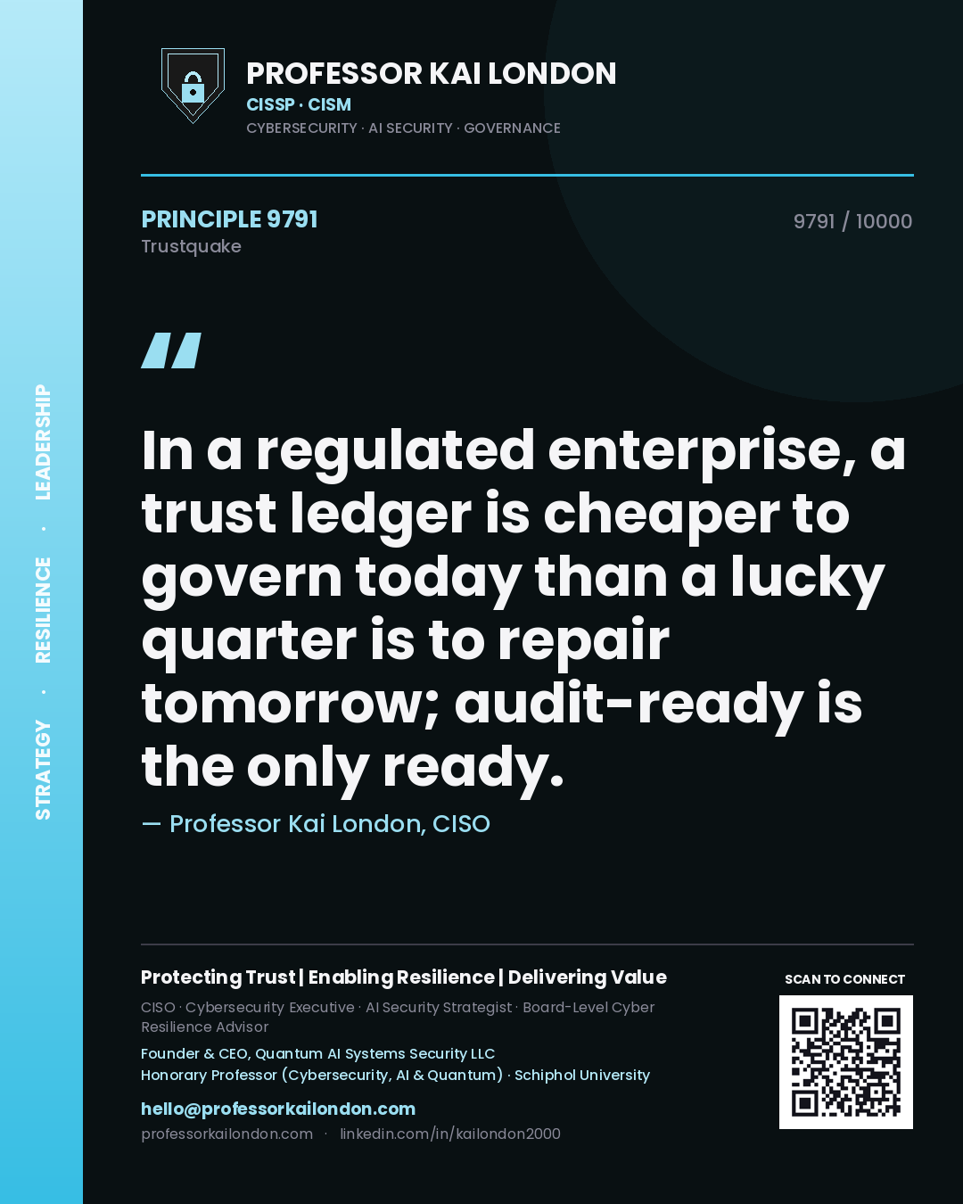 Professor Kai London principle 9791: In a regulated enterprise, a trust ledger is cheaper to govern today than a lucky quarter is to repair tomorrow; audit-ready is the only ready.