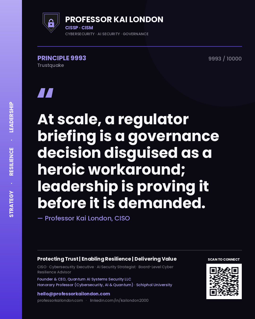 Professor Kai London principle 9993: At scale, a regulator briefing is a governance decision disguised as a heroic workaround; leadership is proving it before it is demanded.