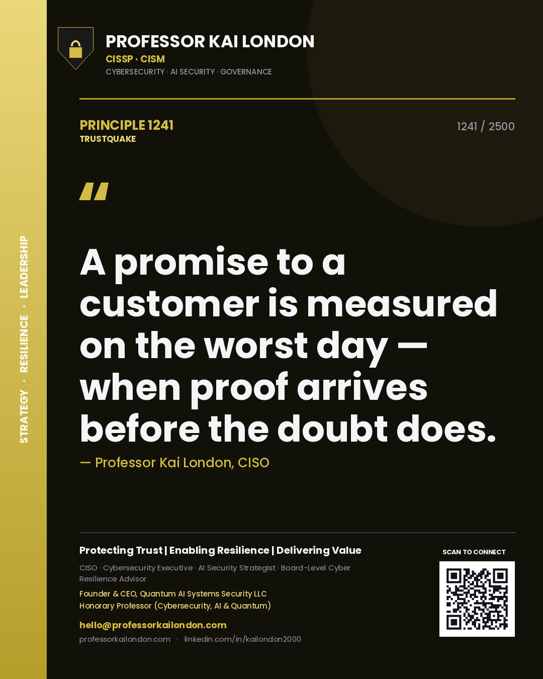Professor Kai London principle 1241: A promise to a customer is measured on the worst day — when proof arrives before the doubt does.