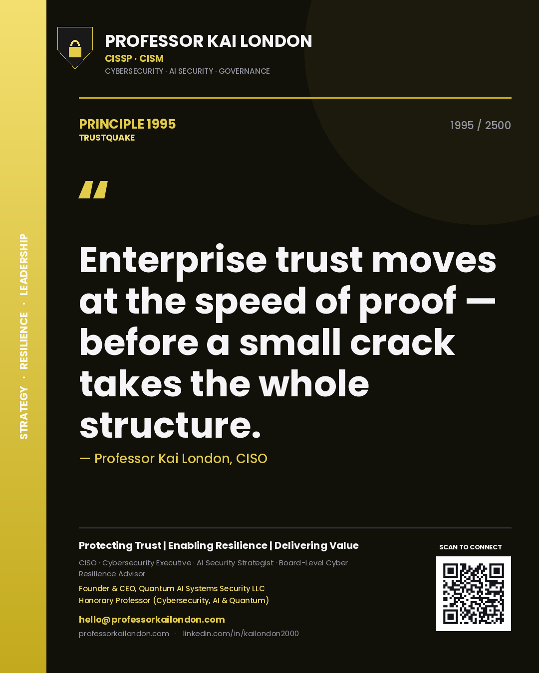 Professor Kai London principle 1995: Enterprise trust moves at the speed of proof — before a small crack takes the whole structure.