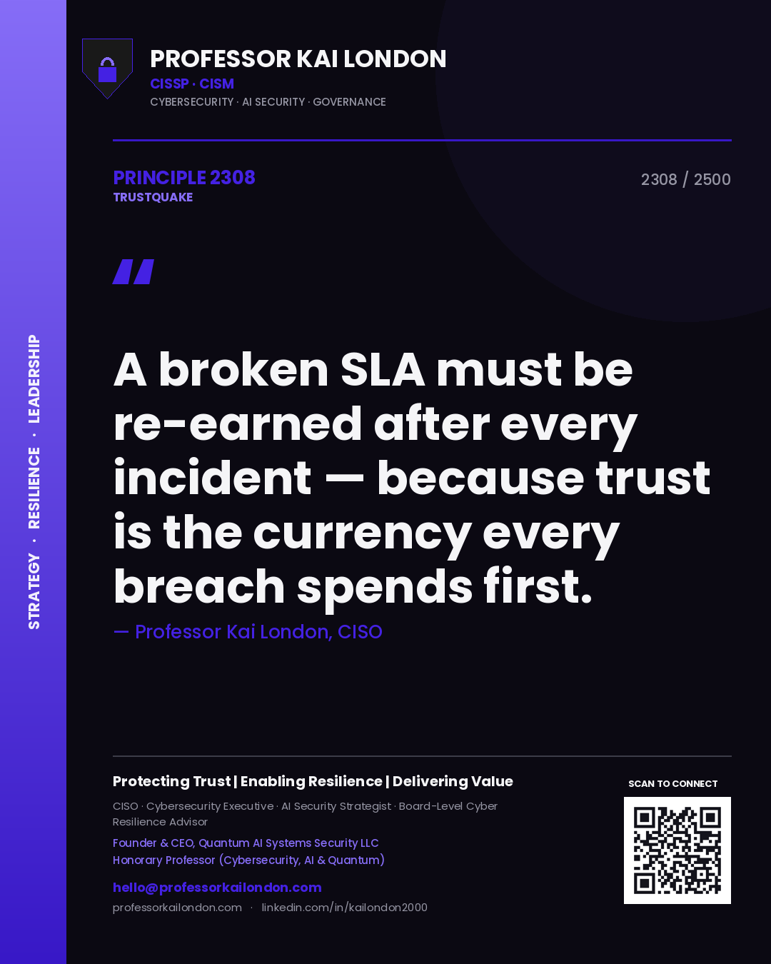 Professor Kai London principle 2308: A broken SLA must be re-earned after every incident — because trust is the currency every breach spends first.