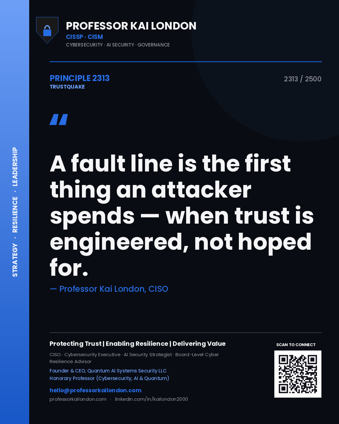 Professor Kai London principle 2313: A fault line is the first thing an attacker spends — when trust is engineered, not hoped for.