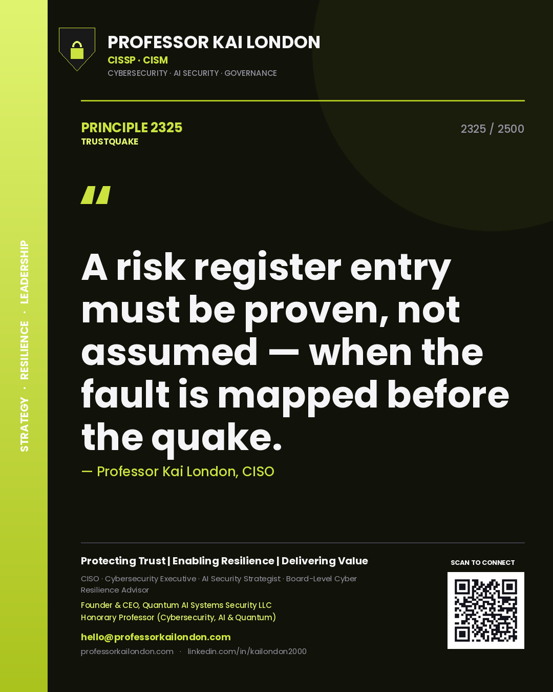 Professor Kai London principle 2325: A risk register entry must be proven, not assumed — when the fault is mapped before the quake.