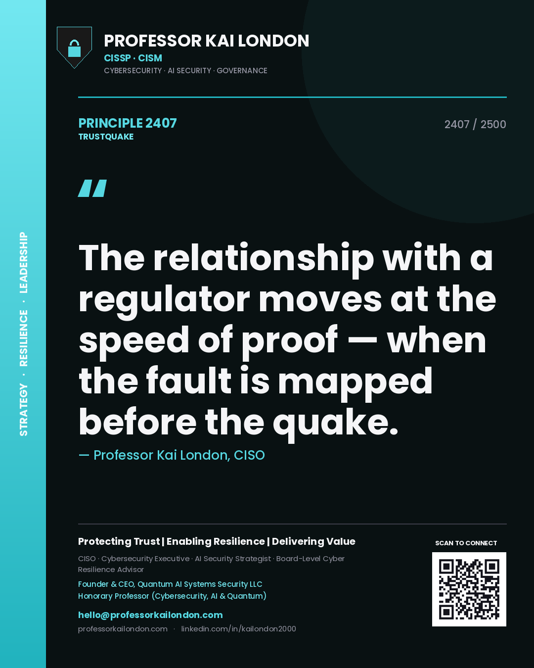 Professor Kai London principle 2407: The relationship with a regulator moves at the speed of proof — when the fault is mapped before the quake.