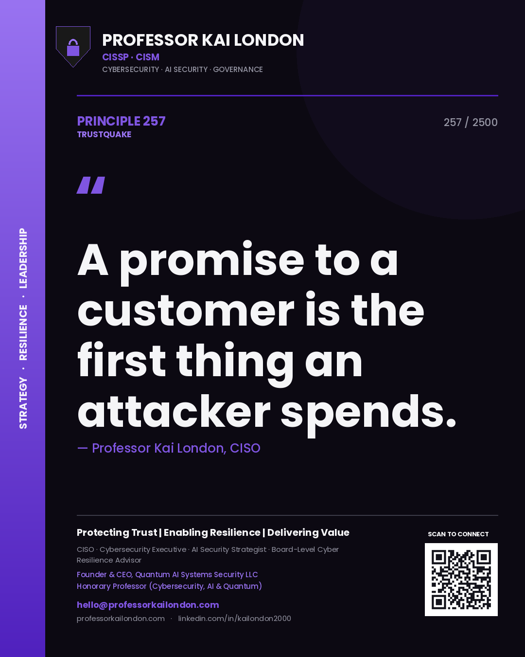 Professor Kai London principle 257: A promise to a customer is the first thing an attacker spends.