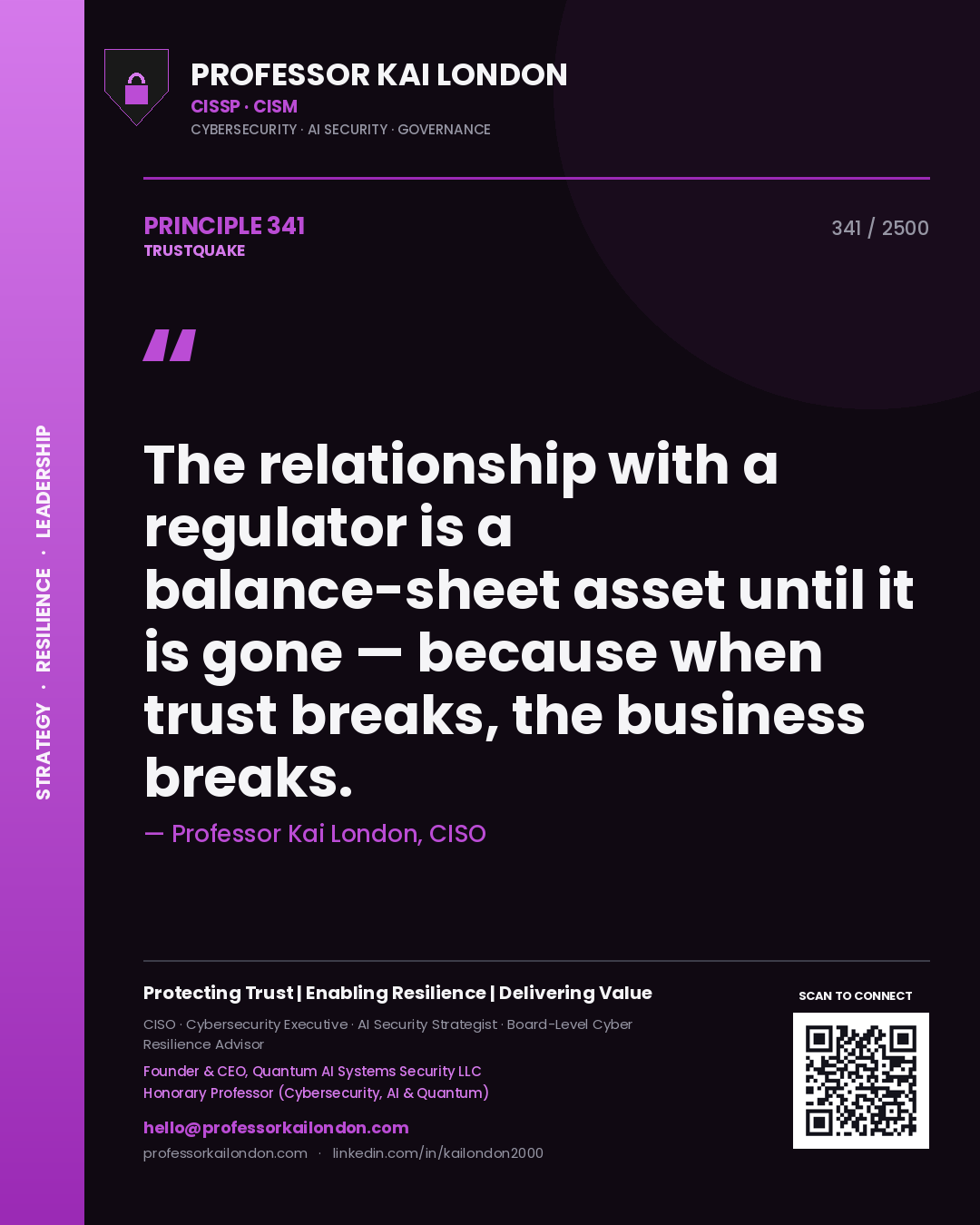 Professor Kai London principle 341: The relationship with a regulator is a balance-sheet asset until it is gone — because when trust breaks, the business breaks.