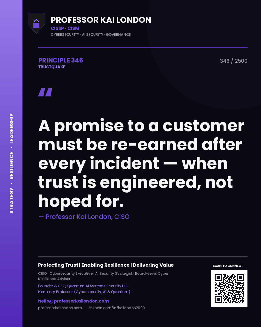 Professor Kai London principle 346: A promise to a customer must be re-earned after every incident — when trust is engineered, not hoped for.