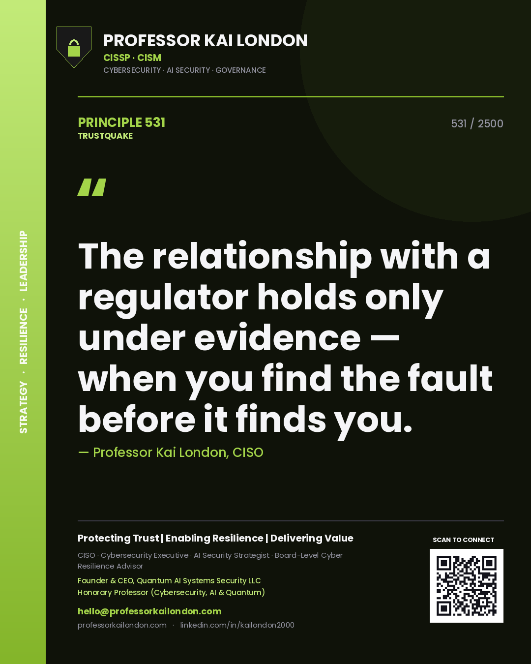 Professor Kai London principle 531: The relationship with a regulator holds only under evidence — when you find the fault before it finds you.