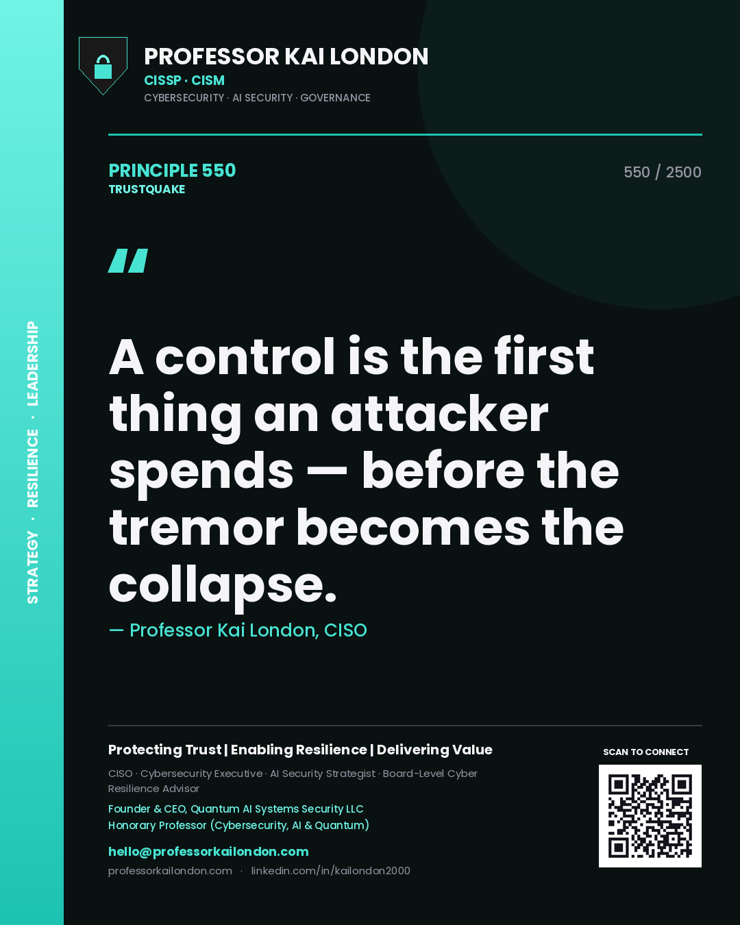 Professor Kai London principle 550: A control is the first thing an attacker spends — before the tremor becomes the collapse.
