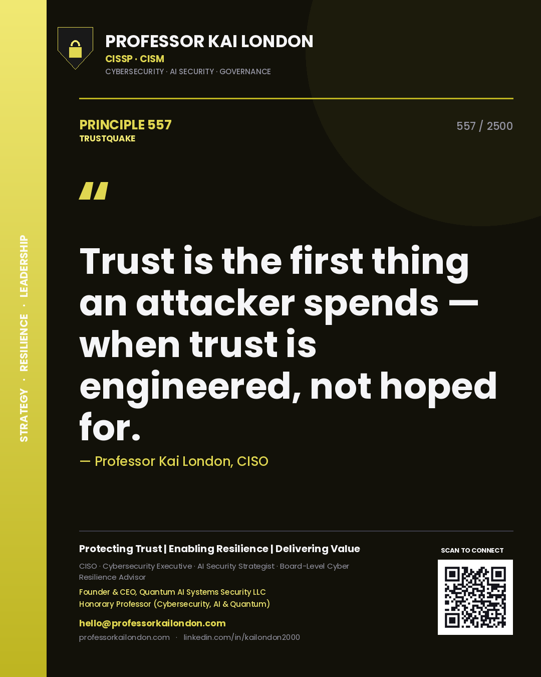 Professor Kai London principle 557: Trust is the first thing an attacker spends — when trust is engineered, not hoped for.