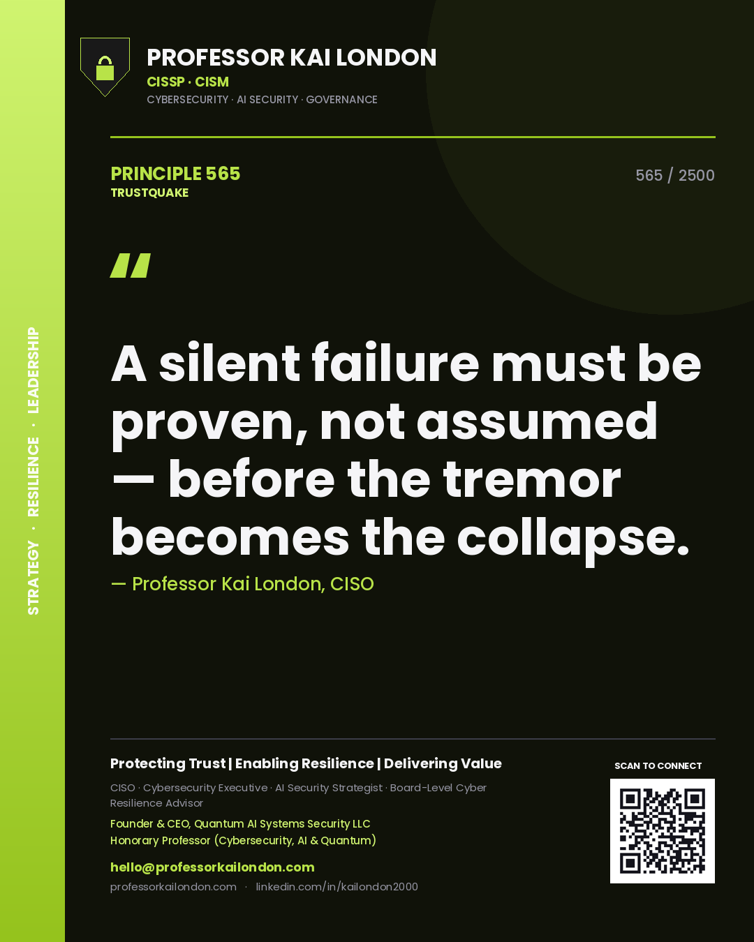 Professor Kai London principle 565: A silent failure must be proven, not assumed — before the tremor becomes the collapse.