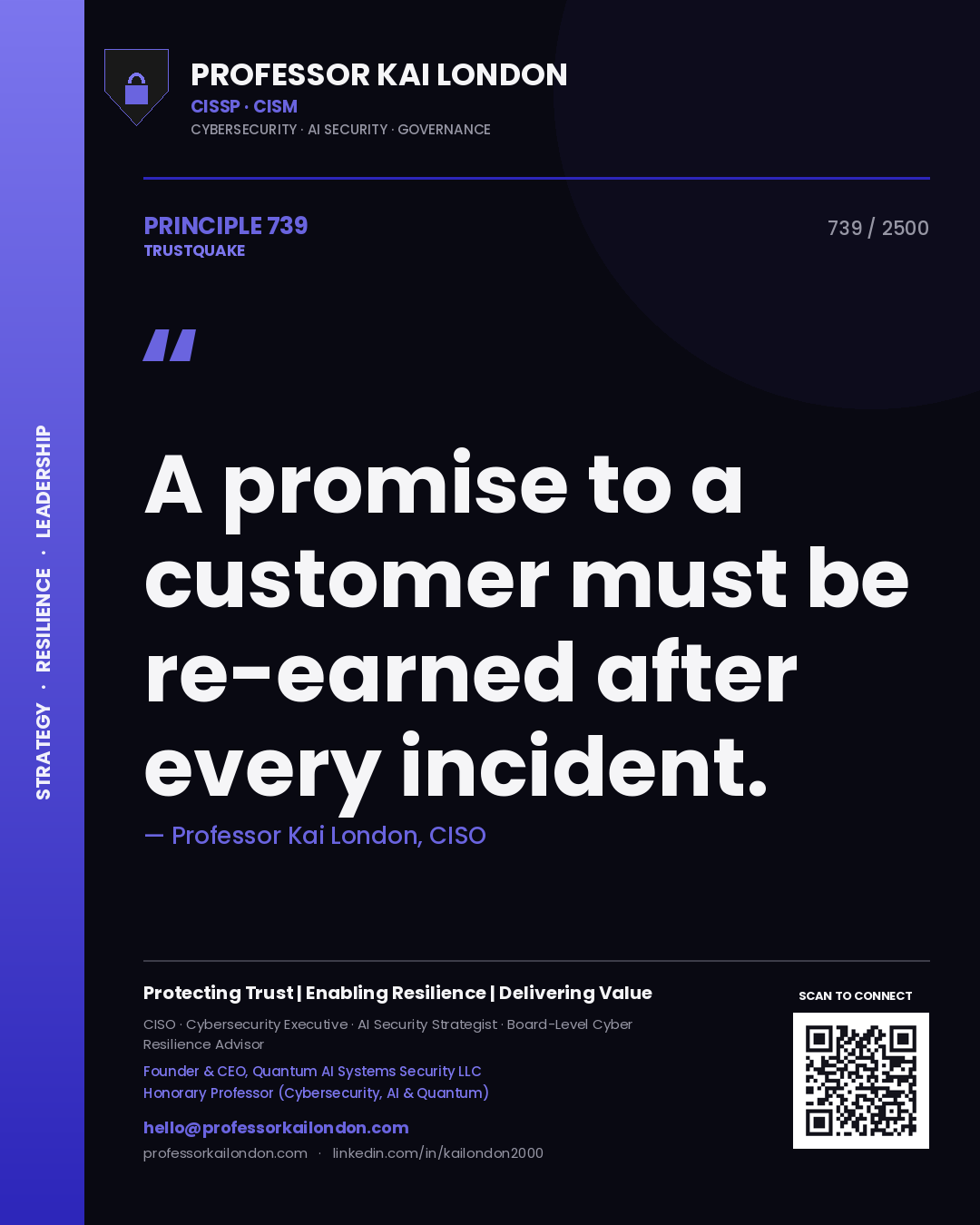 Professor Kai London principle 739: A promise to a customer must be re-earned after every incident.
