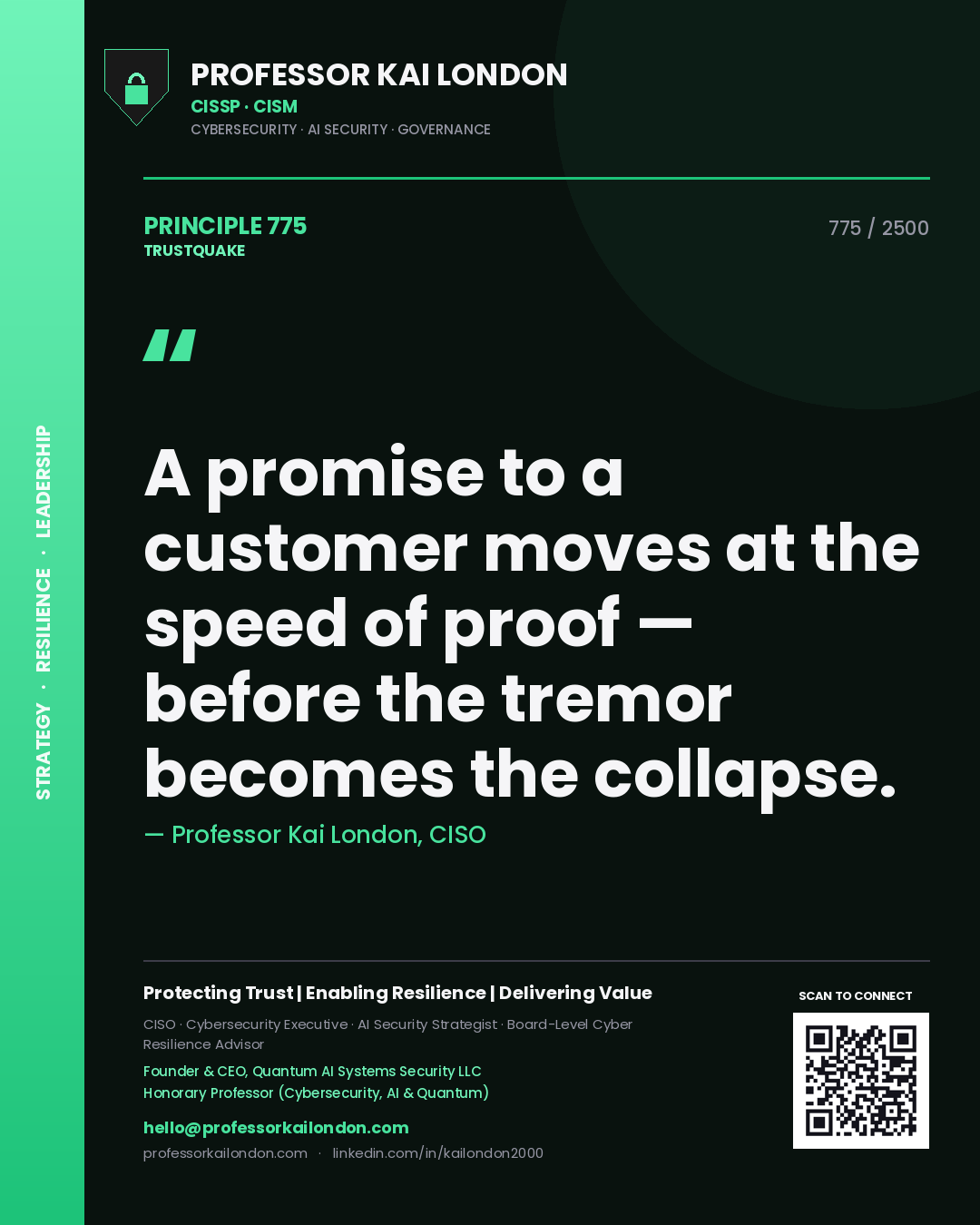 Professor Kai London principle 775: A promise to a customer moves at the speed of proof — before the tremor becomes the collapse.