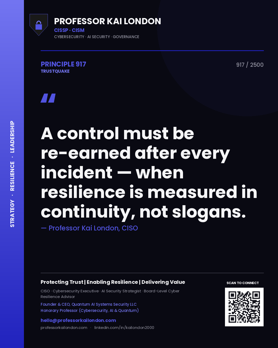 Professor Kai London principle 917: A control must be re-earned after every incident — when resilience is measured in continuity, not slogans.