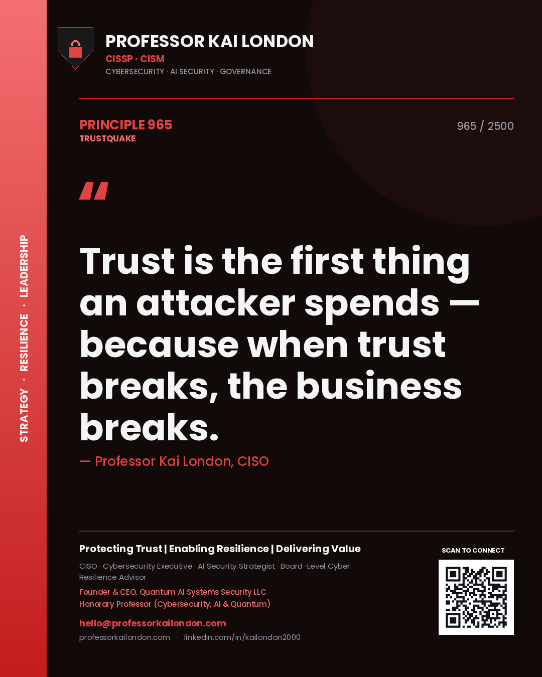 Professor Kai London principle 965: Trust is the first thing an attacker spends — because when trust breaks, the business breaks.