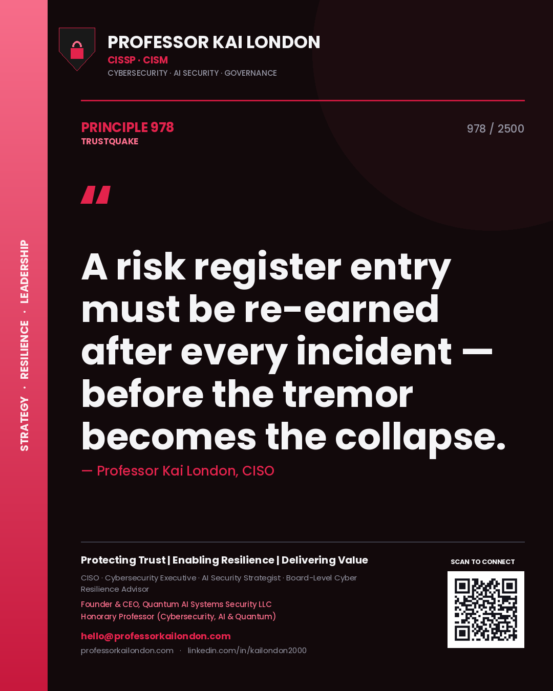 Professor Kai London principle 978: A risk register entry must be re-earned after every incident — before the tremor becomes the collapse.