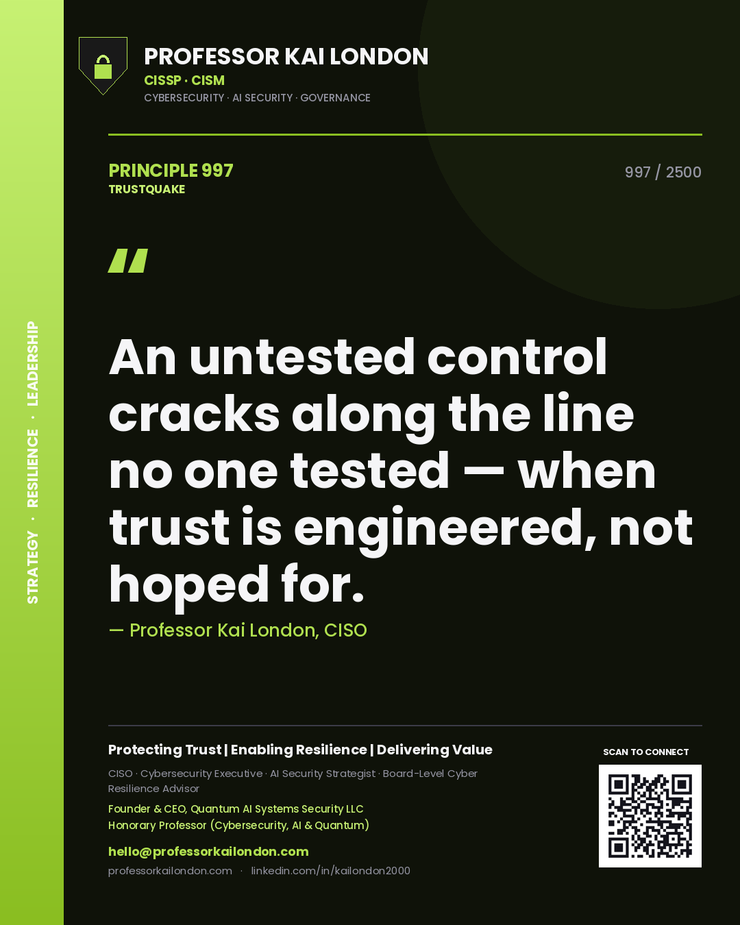 Professor Kai London principle 997: An untested control cracks along the line no one tested — when trust is engineered, not hoped for.