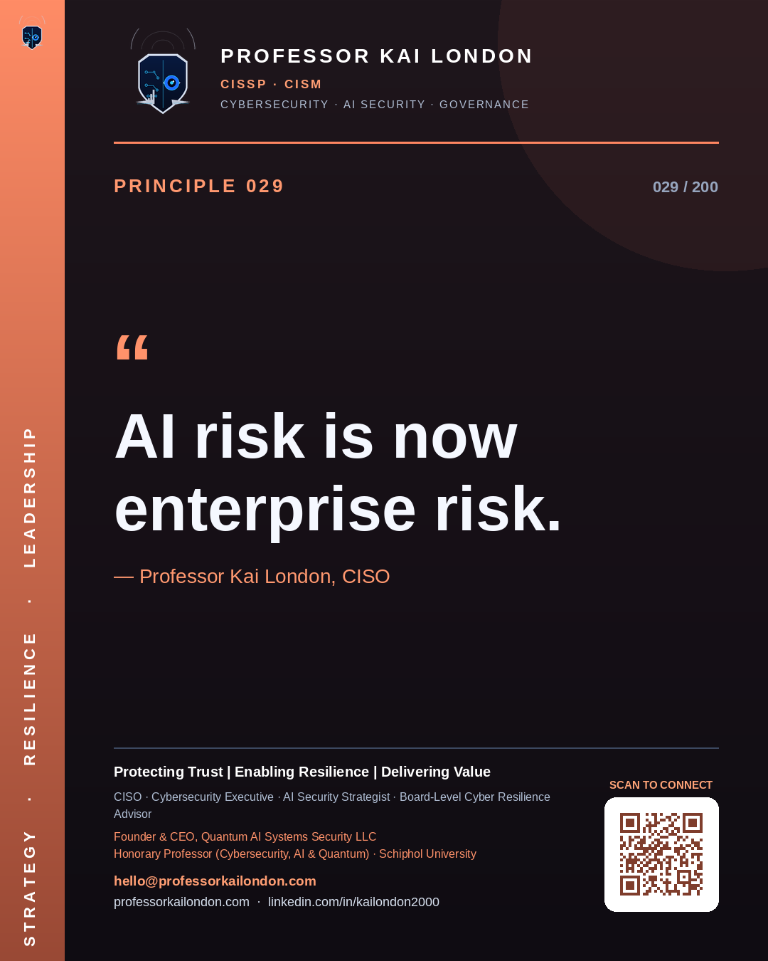 Professor Kai London cybersecurity principle 29: "AI risk is now enterprise risk." — CISO, AI security & cyber resilience advisor.