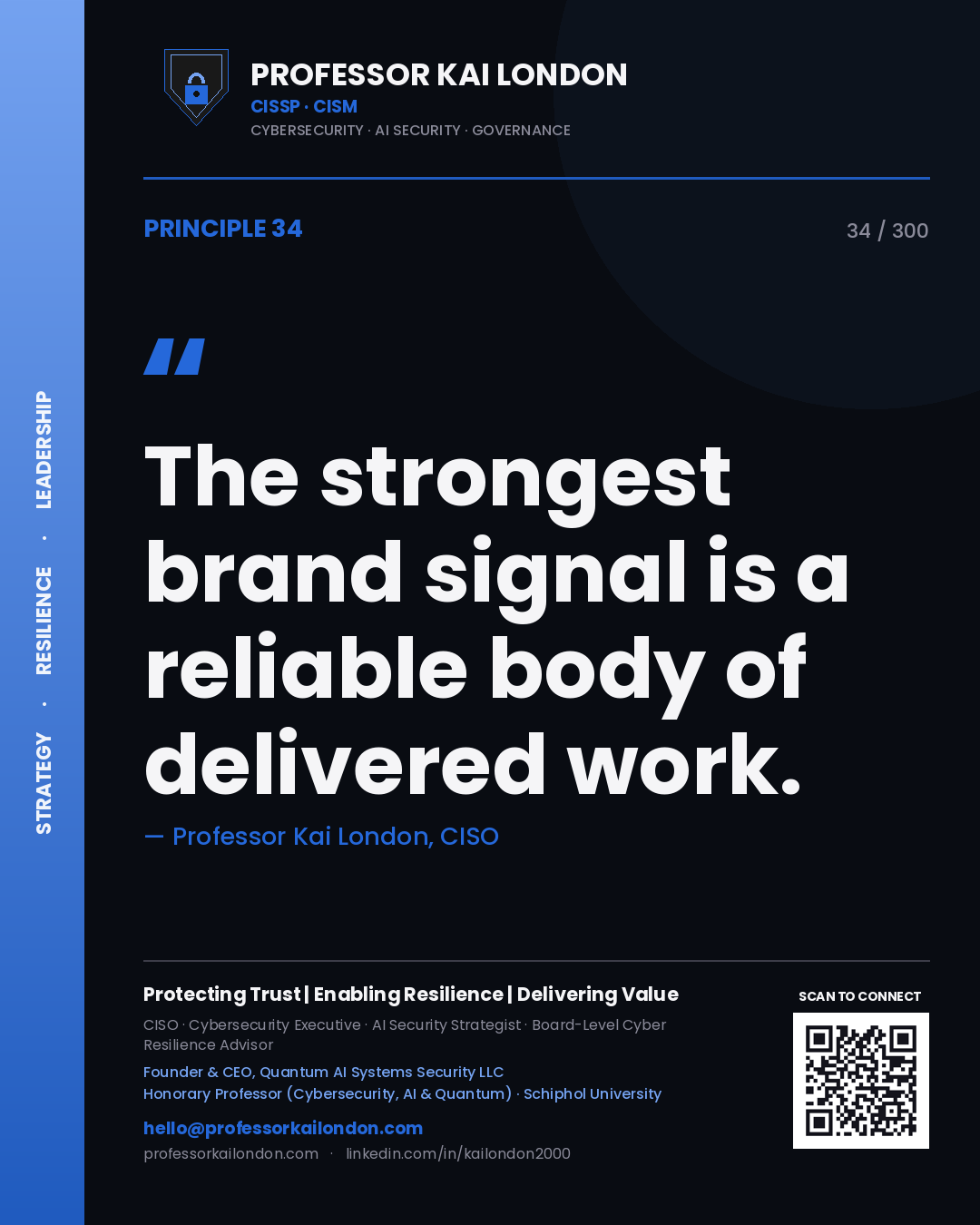 The strongest brand signal is a reliable body of delivered work. — Professor Kai London, CISO. Principle 34 of 300 on Brand Authority.