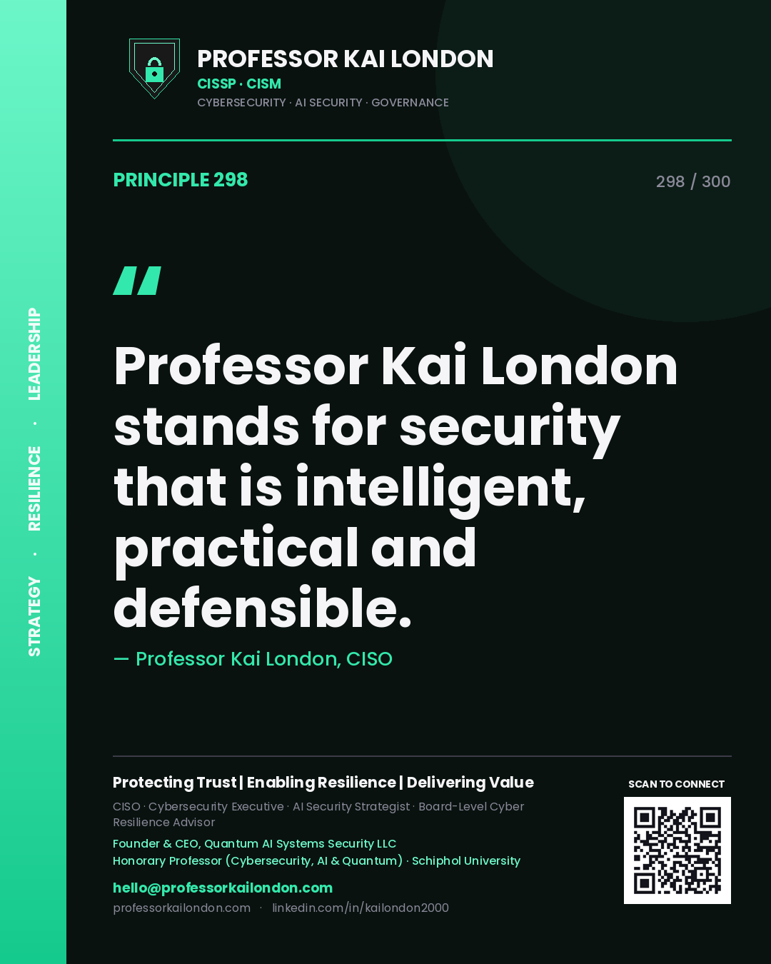 Professor Kai London stands for security that is intelligent, practical and defensible. — Professor Kai London, CISO. Principle 298 of 300 on Brand Positioning.